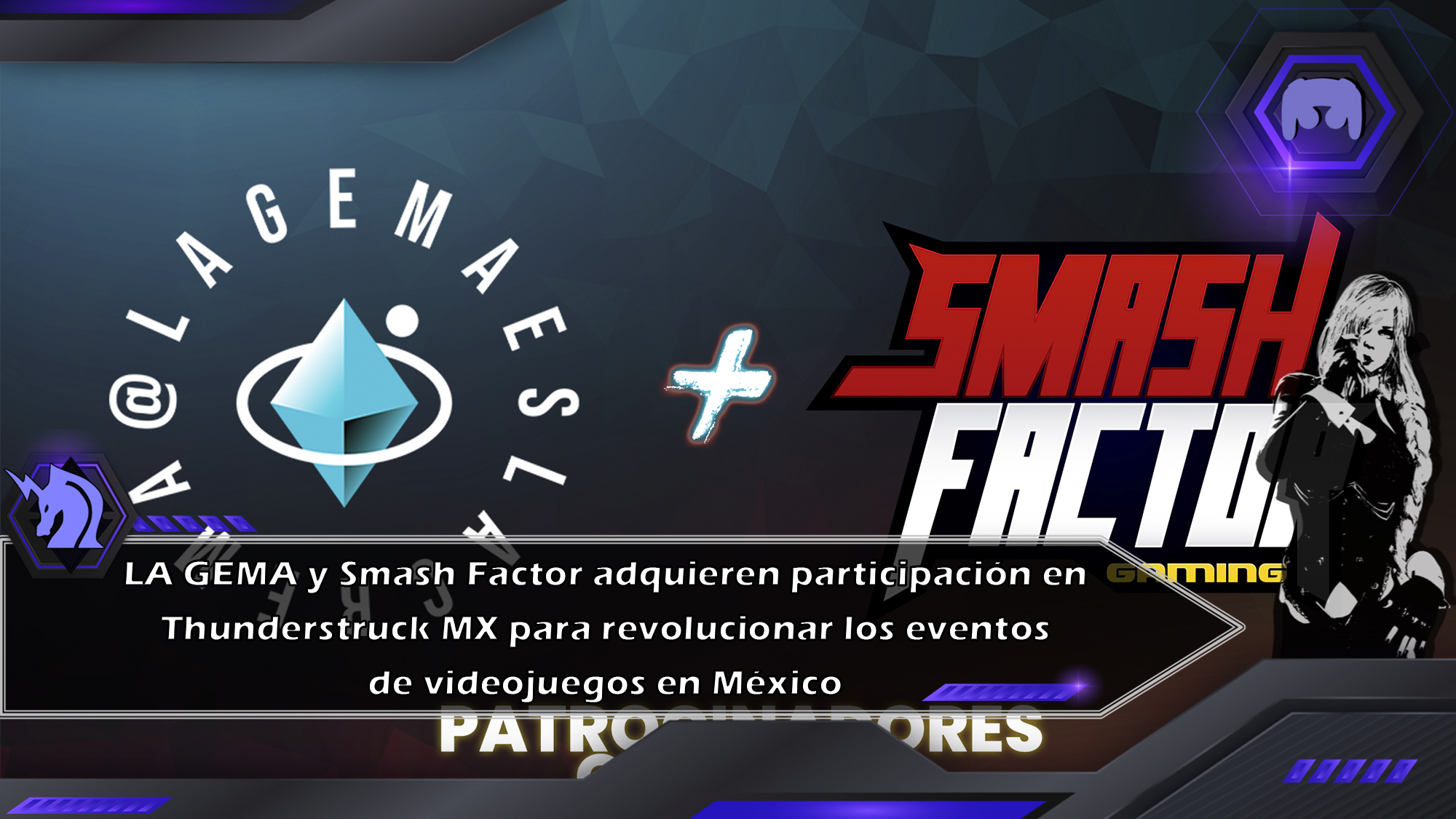 LA GEMA y Smash Factor adquieren participación en Thunderstruck MX para revolucionar los eventos de videojuegos en México