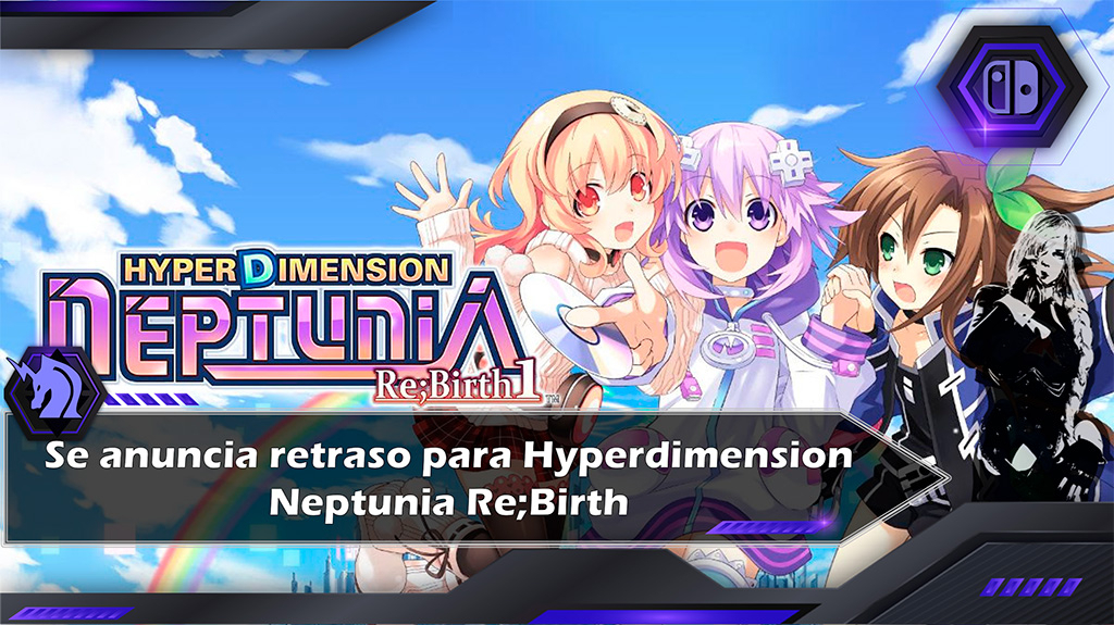 Llega un retraso indefinido para la trilogia de Hyperdimension Neptunia Re;Birth en Nintendo Switch