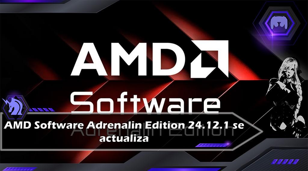 AMD lanza actualizacion para Adrenalin Edition 24.12.1